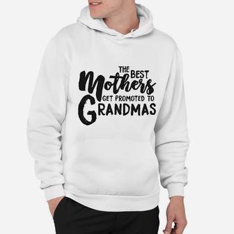 The Best Mothers Get Promoted To Grandmas Cute Mothers Day Hoodie - Seseable