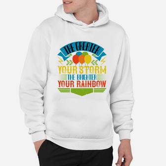The Greater Your Storm The Brighter Your Rainbow Hoodie - Seseable