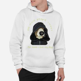 The More People I Meet The More I Love My Dog Hoodie - Seseable