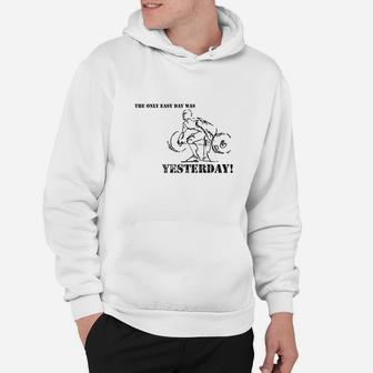 The Only Easy Day Was Yesterday Hoodie - Seseable