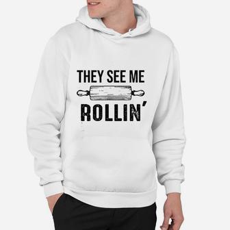 They See Me Rolling Funny Love Baking Rolling Pin Bakers Hoodie - Seseable