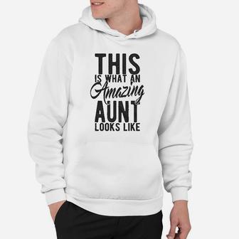This Is What An Amazing Aunt Looks Like Mothers Day Hoodie - Seseable