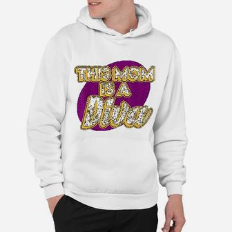 This Mom Is A Diva For Dance Mom Hoodie - Seseable