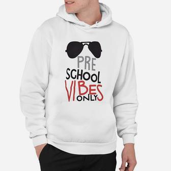 Unique Preschool Vibes Only Back To School Hoodie - Seseable