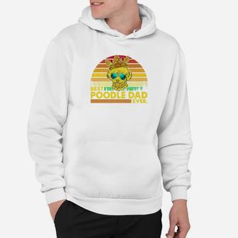 Vintage Best Poodle Dad Ever Dog Daddy Father Hoodie - Seseable