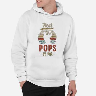 Vintage Best Pops By Par Fathers Day Funny Golf Gift Hoodie - Seseable
