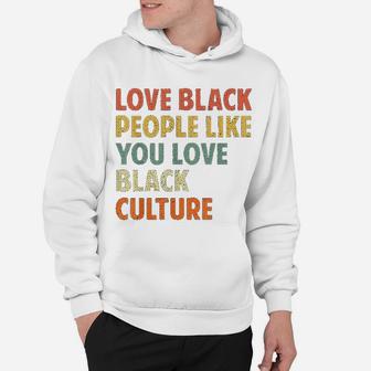 Vintage Love Black People Like You Love Black Culture Hoodie - Seseable