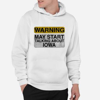 Warning May Start Talking About Iowa - Funny Travel T-shirt Hoodie - Seseable
