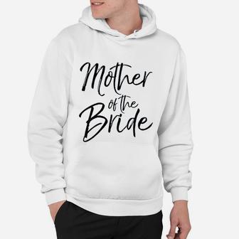 Wedding Bridal Party Gifts For Mom Cute Mother Of The Bride Hoodie - Seseable
