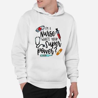 Whats Your Superpower Nurse, funny nursing gifts Hoodie - Seseable