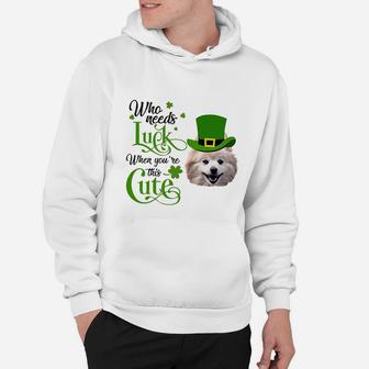 Who Needs Luck When You Are This Cute Funny Pomeranian St Patricks Day Dog Lovers Gift Hoodie - Seseable