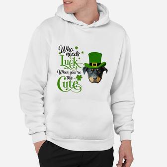 Who Needs Luck When You Are This Cute Funny Rottweiler St Patricks Day Dog Lovers Gift Hoodie - Seseable