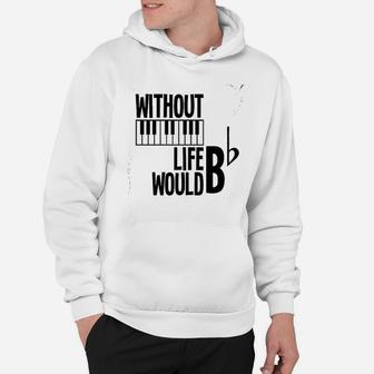 Without Piano Life Would Be Flat Caps Funny Music Instrument Hoodie - Seseable
