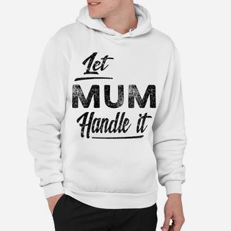 Womens Let Mum Handle It Grandma Mothers Day Gift Hoodie - Seseable