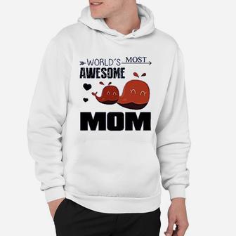 Worlds Most Awesome Mom Hoodie - Seseable