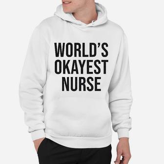 Worlds Okayest Nurse Hoodie - Seseable