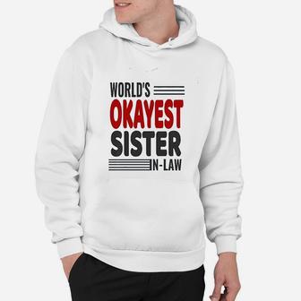 Worlds Okayest Sister In Law Gift Hoodie - Seseable