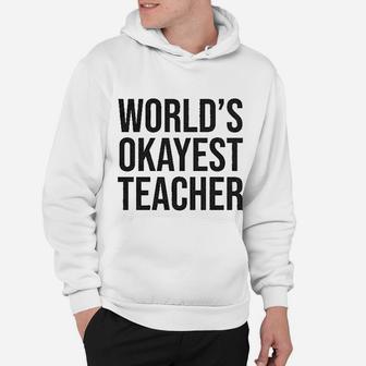 Worlds Okayest Teacher ideas Hoodie - Seseable