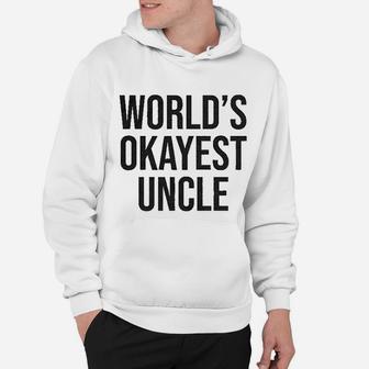 Worlds Okayest Uncle Funny Saying Family Graphic Funcle Sarcastic Hoodie - Seseable