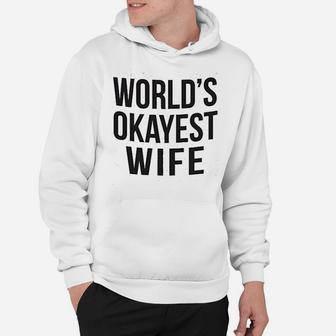 Worlds Okayest Wife Funny Married Anniversary Hoodie - Seseable