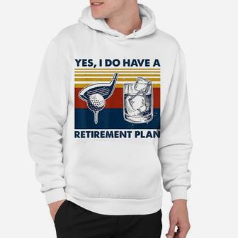 Yes I Do Have A Retirement Plan Golf And Wine Hoodie - Seseable