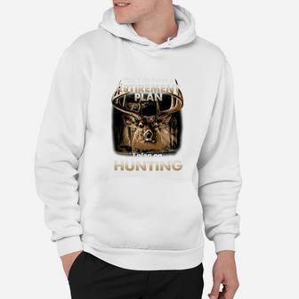 Yes I Do Have A Retirement Plan I Plan On Hunting Deer Shirt Hoodie - Seseable
