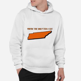 You Are The Only Tennessee I See Hoodie - Seseable