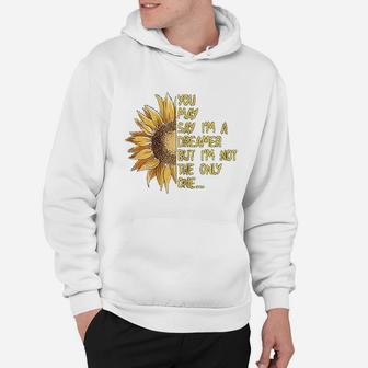 You May Say I Am A Dreamer But Im Not The Only One Hoodie - Seseable