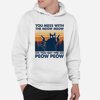 You Mess With The Meow Meow You Get The Peow Peow Hoodie - Seseable