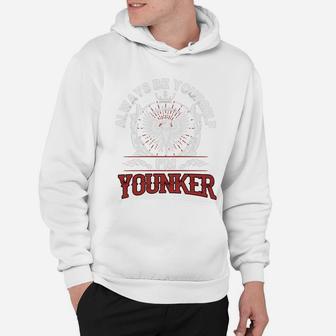 Younker Always Be Yourself, I'm Younker Hoodie - Seseable