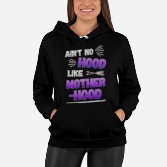 Aint No Hood Like Motherhood Funny Mom Saying Mama Women Hoodie - Seseable