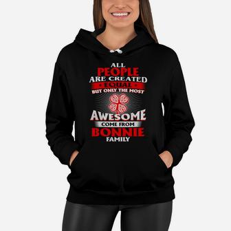 All People Are Created Equal But Only The Most Awesome Come From Bonnie Family Name Women Hoodie - Seseable