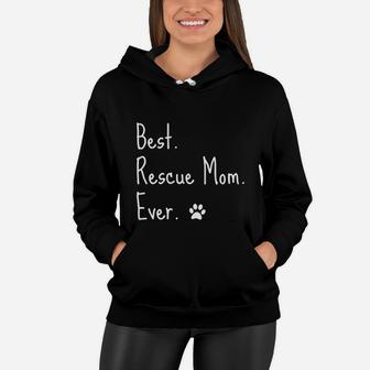 Animal Rescue Quote Cat Dog Best Mom Ever Paw Love Adopt Pet Women Hoodie - Seseable