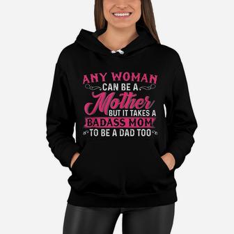 Any Woman Can Be A Mother But It Takes A Ba Dass Mom Women Hoodie - Seseable