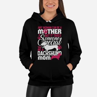 Any Woman Can Be A Mother Dachshund Mom Women Hoodie - Seseable