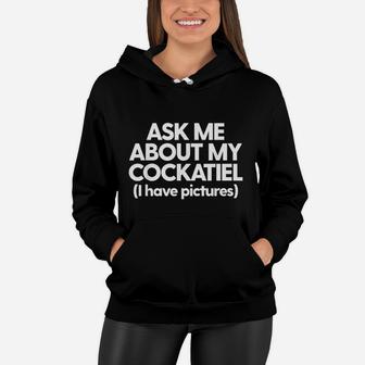 Ask Me About My Cockatiel Parrot Bird Mom Dad Gift Funny Women Hoodie - Seseable