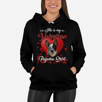 Australian Cattle Dog Lovers This Is My Valentine Pajama Shirt Great Valentines Gift Women Hoodie - Seseable