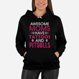 Awesome Moms Have Tattoos And Pitbulls Mother Day Women Hoodie - Seseable