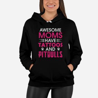 Awesome Moms Have Tattoos And Pitbulls Mothers Day Women Hoodie - Seseable