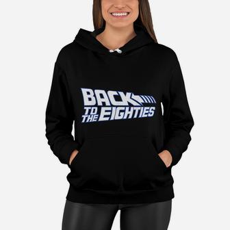 Back To The 80s Graphic 80s Retro Vintage Spoof Women Hoodie - Seseable