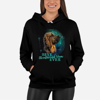 Best Bloodhound Mom Ever Women Hoodie - Seseable