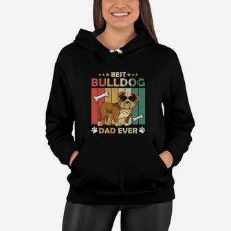 Best Bulldog Dad Ever Dog Dad Gift, Gifts For Dog Lovers Women Hoodie - Seseable
