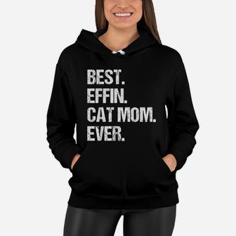 Best Effin Cat Mom Ever Mothers Day Women Hoodie - Seseable
