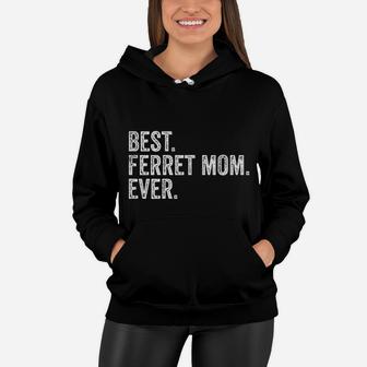 Best Ferret Mom Ever Women Hoodie - Seseable