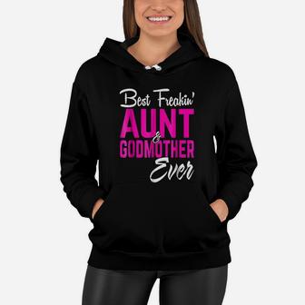 Best Freakin Aunt And Godmother Ever Women Hoodie - Seseable