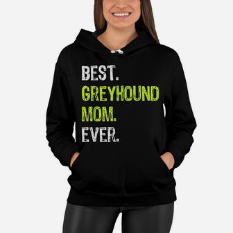 Best Greyhound Mom Ever Funny Dog Owner Women Hoodie - Seseable