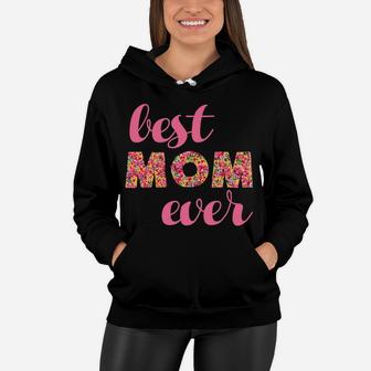 Best Mom Ever Mothers Gift Floral Moms Women Hoodie - Seseable