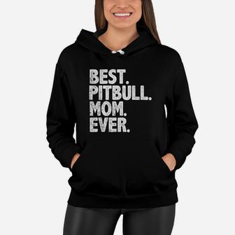 Best Pitbull Mom Ever Funny Vintage Dog Momma Mother Day Women Hoodie - Seseable