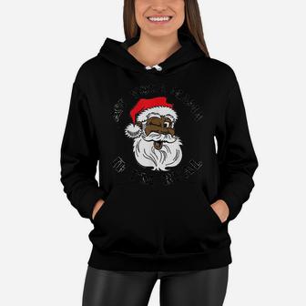 Black Real Santa Ask Your Mama If I Am Real Black Claus Women Hoodie - Seseable