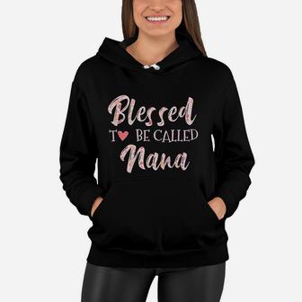 Blessed To Be Called Nana Happy Mothers Day Women Hoodie - Seseable